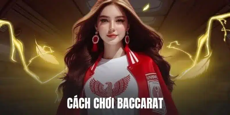 Cách chơi Baccarat