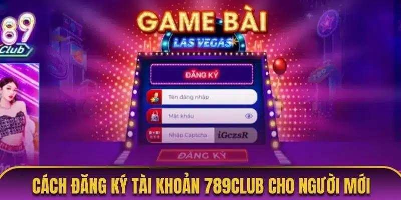 Cách đăng ký tài khoản 789club