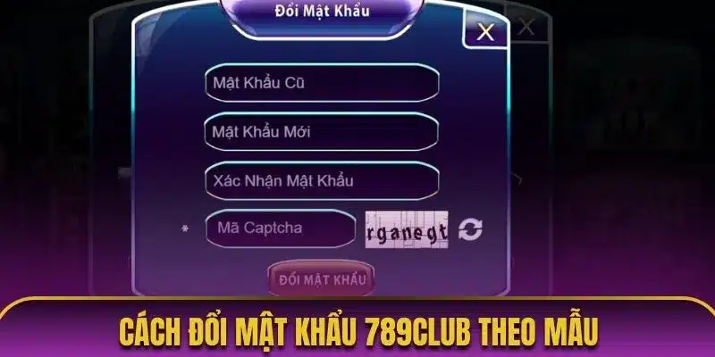 Cách đổi mật khẩu 789club theo mẫu chi tiết