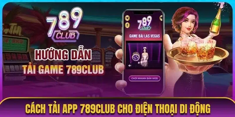 Cách tải app 789club chi tiết trên điện thoại di động