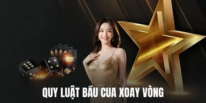 Quy Luật Bầu Cua Xoay Vòng