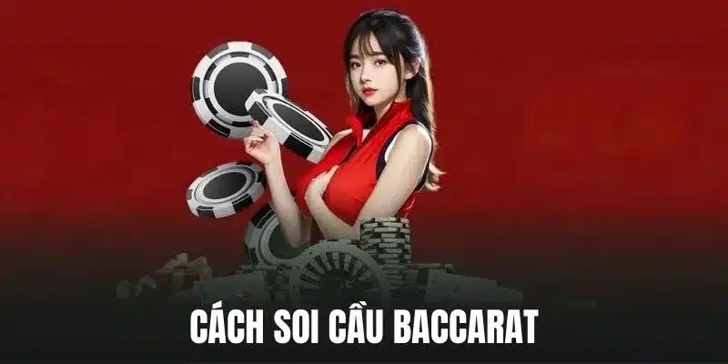 Cách soi cầu Baccarat